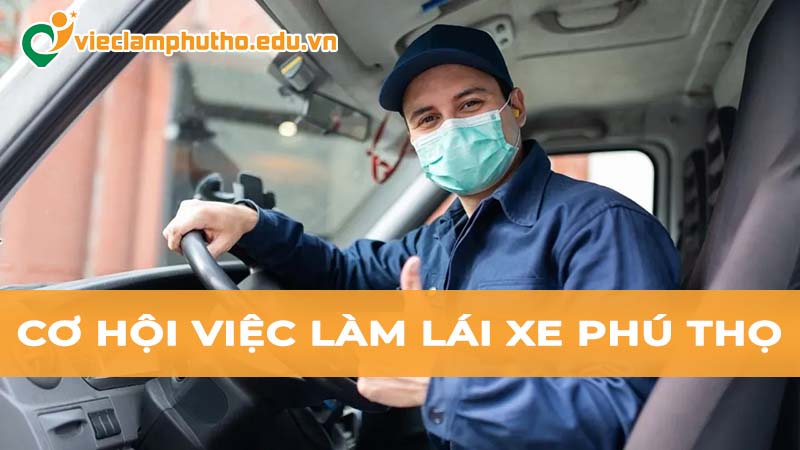 Cơ hội việc làm lái xe tại Phú Thọ cho lao động địa phương