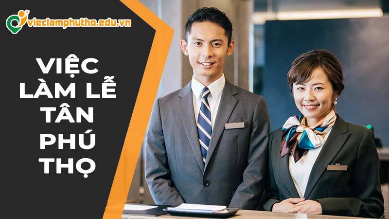 Cơ hội việc làm dịch vụ hạng sang với việc làm lễ tân Phú Thọ