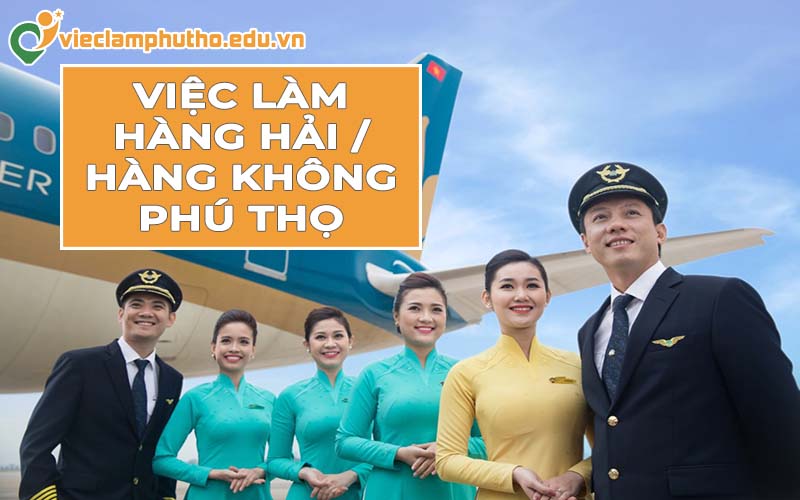 Cơ hội việc làm hàng hải / hàng không Phú Thọ