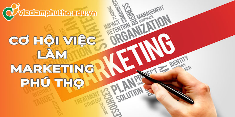 Cơ hội việc làm Marketing Phú Thọ