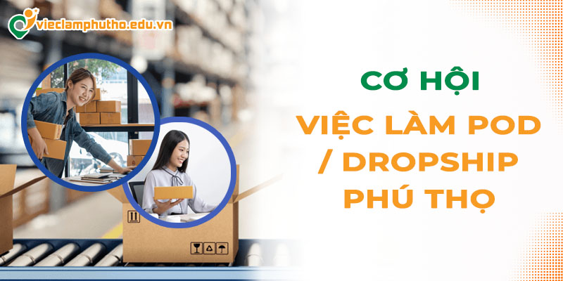 Cơ hội việc làm POD / Dropship Phú Thọ